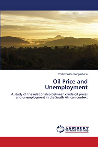 Oil Price and Unemployment: A study of the relationship between crude oil prices and unemployment in the South African context