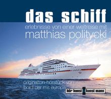 Das Schiff . Eine Weltreise mit Matthias Politycki