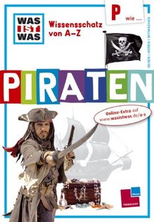 Was ist was Wissensschatz von A-Z: P wie ... Piraten