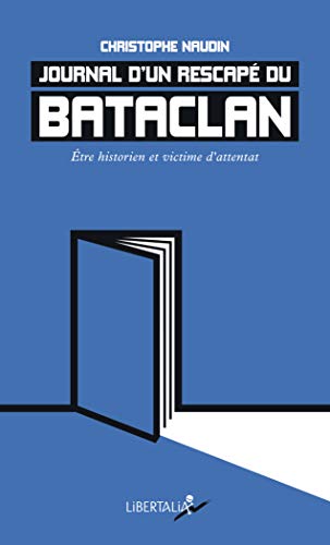 Journal D'un Rescapé Du Bataclan - Être Historien Et Victime (poche)