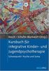 Kursbuch für integrative Kinder- und Jugendpsychotherapie: Schwerpunkt: Psyche und Soma