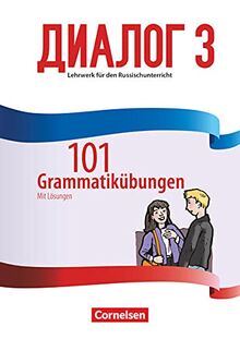 Dialog - Lehrwerk für den Russischunterricht - Russisch als 2. Fremdsprache - Ausgabe 2016 - Band 3: 101 Grammatikübungen