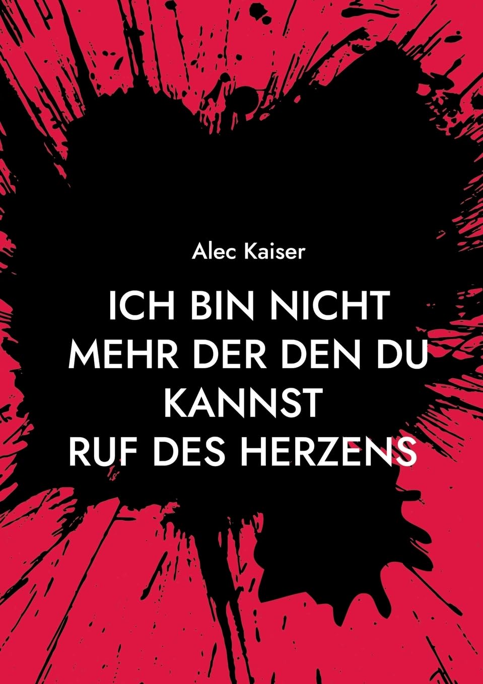 Ich bin nicht mehr der den du kannst: Ruf des Herzens (Ich bin nicht mehr der den du Kanntest)