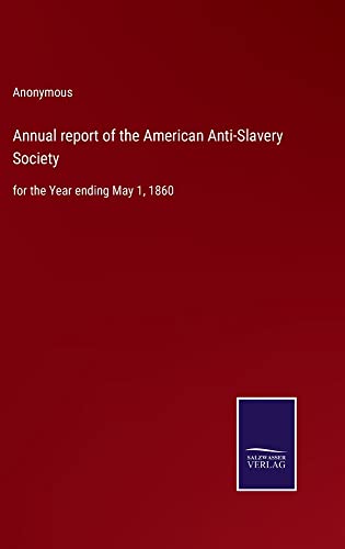Annual report of the American Anti-Slavery Society: for the Year ending May 1, 1860