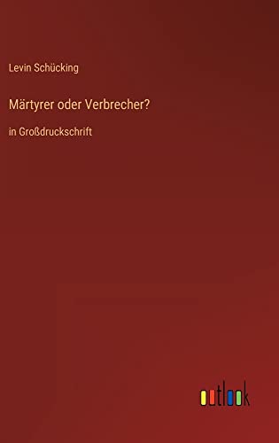 Märtyrer oder Verbrecher?: in Großdruckschrift