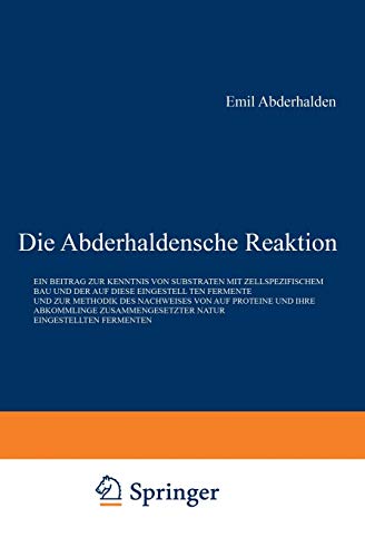 Die Abderhaldensche Reaktion: Ein Beitrag zur Kenntnis von Substraten mit Zellspezifischem Bau und der auf Diese Eingestellten Fermente und zur ... Natur Eingestellten Fermenten