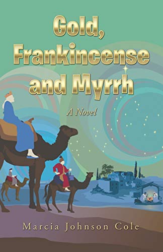 Gold, Frankincense and Myrrh: A Novel