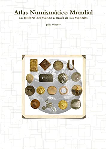 Atlas Numismático Mundial - La Historia del Mundo a través de sus Monedas