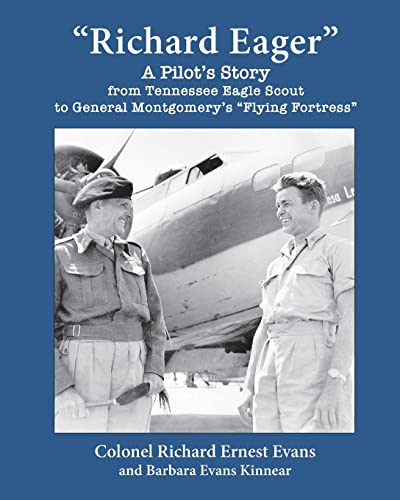 Richard Eager - a Pilot's Story from Tennessee Eagle Scout to General Montgomery's Flying Fortress