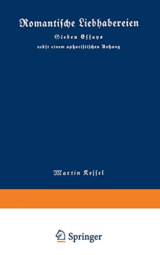 Romantische Liebhabereien: Sieben Essays nebst einem Aphoristischen Anhang (German Edition)