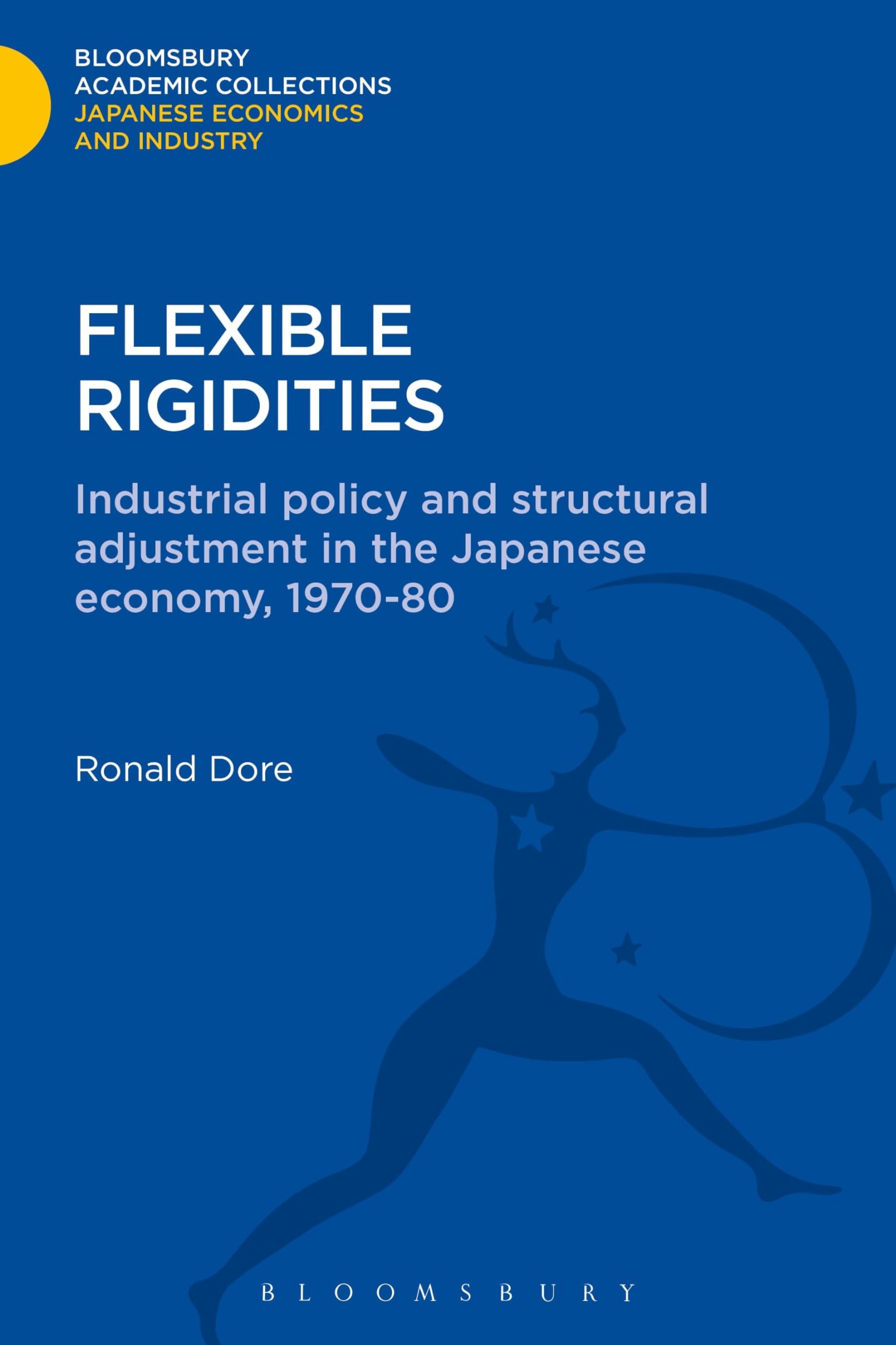 Flexible Rigidities: Industrial Policy and Structural Adjustment in the Japanese Economy, 1970-1980 (Bloomsbury Academic Collections: Japan)