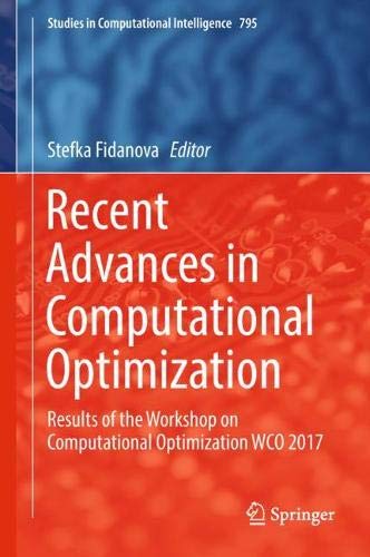 Recent Advances in Computational Optimization: Results of the Workshop on Computational Optimization WCO 2017 (Studies in Computational Intelligence, Band 795)