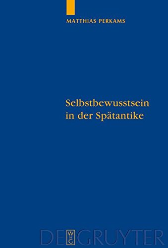 Selbstbewusstsein in der Spätantike: Die neuplatonischen Kommentare zu Aristoteles' De anima (Quellen und Studien zur Philosophie, Band 85)