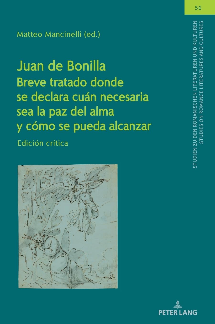 Juan de Bonilla Breve tratado donde se declara cuán necesaria sea la paz del alma y cómo se pueda alcanzar: Edición crítica (Studien zu den ... on Romance Literatures and Cultures, Band 56)