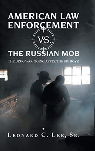 American Law Enforcement Vs. the Russian Mob: The Drug War; Going After the Big Boys!