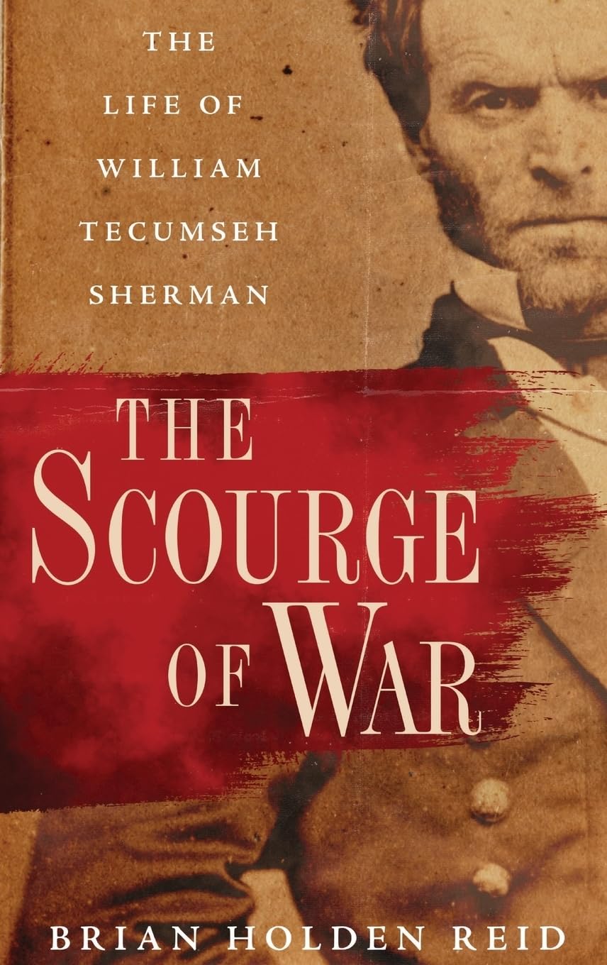 Scourge of War: The Life of William Tecumseh Sherman
