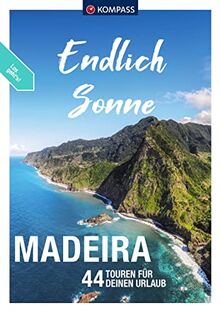 KOMPASS Endlich Sonne - Madeira: 44 Touren für deinen Urlau