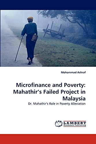 Microfinance and Poverty: Mahathir's Failed Project in Malaysia: Dr. Mahathir's Role in Poverty Alleviation