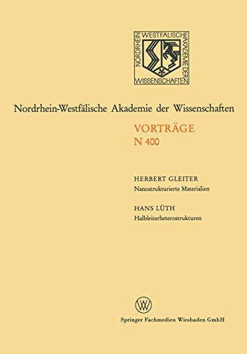 Nanostrukturierte Materialien / Halbleiterheterostrukturen: Große Möglichkeiten für die Mikroelektronik und die Grundlagenforschung (Nordrhein-Westfälische Akademie der Wissenschaften)