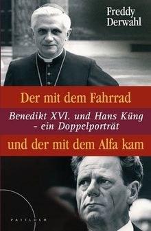 Der mit dem Fahrrad und der mit dem Alfa kam: Benedikt XVI. und Hans Küng - ein Doppelportrait