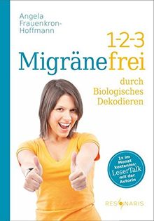 1-2-3 Migränefrei durch Biologisches Dekodieren