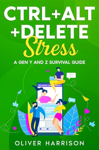 Ctrl+Alt+Delete Stress: A Gen Y and Z Survival Guide
