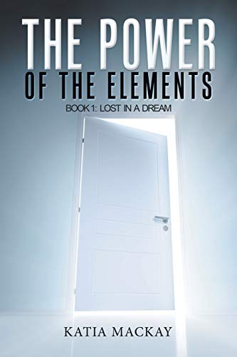 The Power of the Elements: Book 1: Lost in a Dream