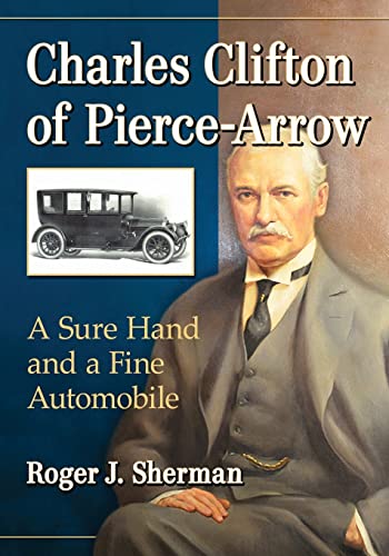 Charles Clifton of Pierce-Arrow: A Sure Hand and a Fine Automobile