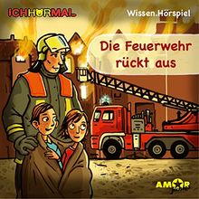 Die Feuerwehr rückt aus - Wissen.Hörspiel ICHHöRMAL: Hörspiel mit Musik und Geräuschen, plus 16 S. Ausmalheft