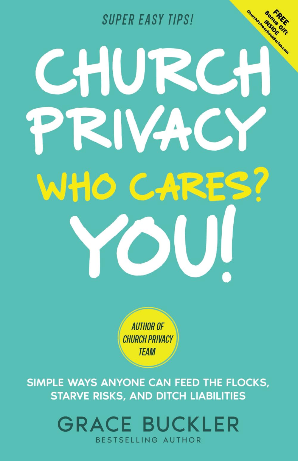 Church Privacy Who Cares? You!: Simple Ways Anyone Can Feed the Flocks, Starve Risks, and Ditch Liabilities (Church Privacy Book Series, Band 1)