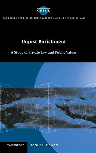Unjust Enrichment: A Study of Private Law and Public Values (Cambridge Studies in International and Comparative Law, Band 7)