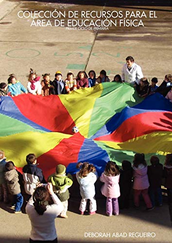 COLECCIÓN DE RECURSOS PARA EL ÁREA DE EDUCACIÓN FÍSICA: PRIMER CICLO DE PRIMARIA