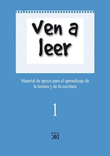 Ven a leer, 1: Material de apoyo para el aprendizaje de la lectura y la escritura