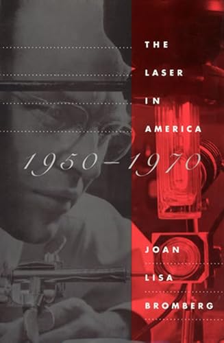 The Laser in America, 1950-1970 (Mit Press)
