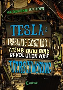 Teslas irrsinnig böse und atemberaubend revolutionäre Verschwörung: Band 2 von Elfman, Eric, Shusterman, Neal | Buch | Zustand gut
