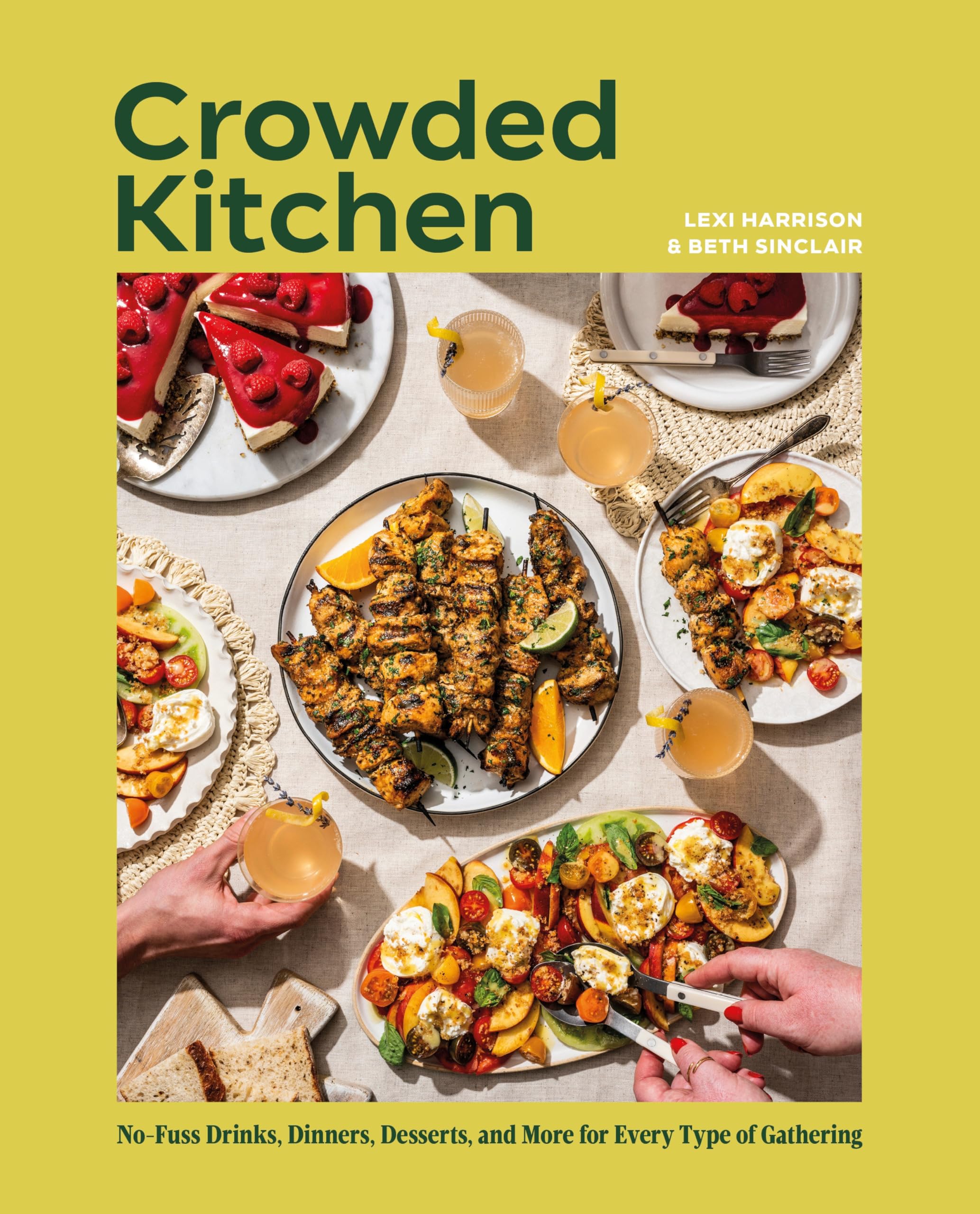 Beth Sinclair Crowded Kitchen, No-Fuss Drinks, Dinners, Desserts, And More For Every Type Of Gathering