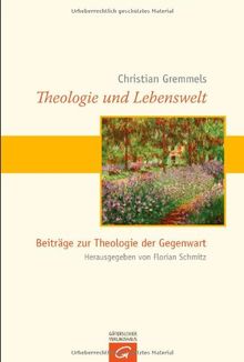 Theologie und Lebenswelt: Beiträge zur Theologie der Gegenwart