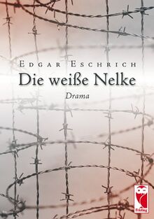 Die weiße Nelke: Drama von Edgar Eschrich | Buch | Zustand sehr gut
