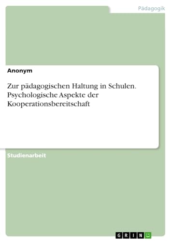 Zur pädagogischen Haltung in Schulen. Psychologische Aspekte der Kooperationsbereitschaft