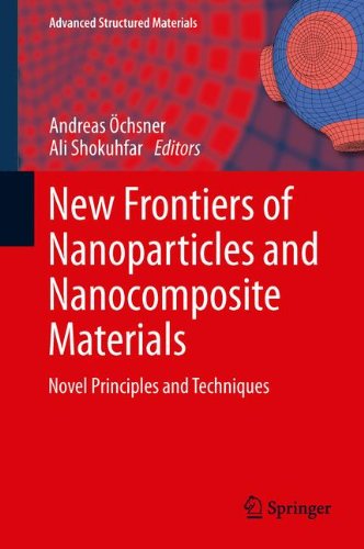 New Frontiers of Nanoparticles and Nanocomposite Materials: Novel Principles and Techniques (Advanced Structured Materials)