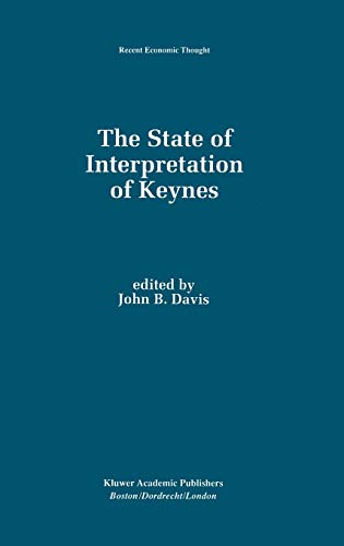 The State of Interpretation of Keynes (Recent Economic Thought, 44, Band 44)