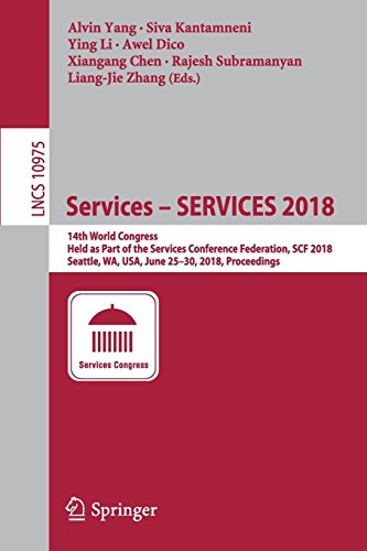 Services – SERVICES 2018: 14th World Congress, Held as Part of the Services Conference Federation, SCF 2018, Seattle, WA, USA, June 25–30, 2018, ... Notes in Computer Science, Band 10975)