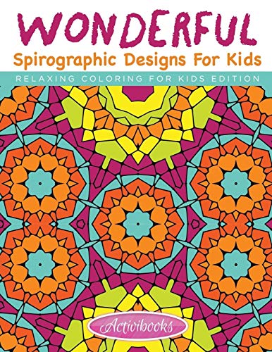 Wonderful Spirographic Designs For Kids - Relaxing Coloring For Kids Edition