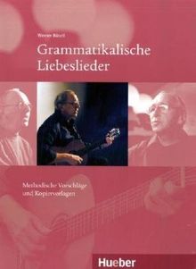 Grammatikalische Liebeslieder. Mit Audio-CD: Methodische Vorschläge und Kopiervorlagen