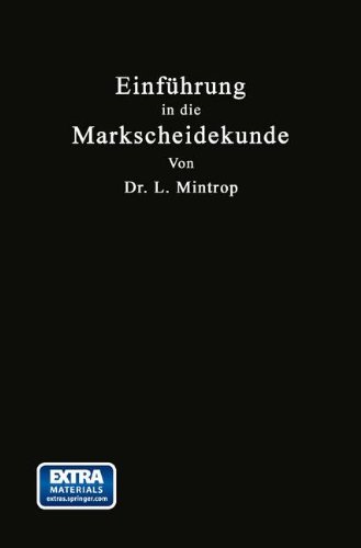 Einführung in die Markscheidekunde: Mit besonderer Berücksichtigung des Steinkohlenbergbaues