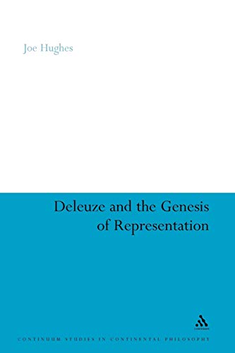 Deleuze and the Genesis of Representation (Continuum Studies in Continental Philosophy)