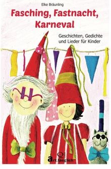 Fasching, Fastnacht, Karneval: Geschichten, Märchen, Gedichte und Lieder