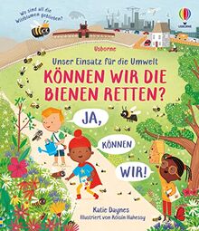 Unser Einsatz für die Umwelt: Können wir die Bienen retten?: Ja, können wir! Umweltschutz altersgerecht erklärt für Kinder ab 5 Jahren (Einsatz-für-die-Umwelt-Reihe)