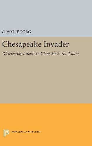Chesapeake Invader: Discovering America's Giant Meteorite Crater (Princeton Legacy Library)
