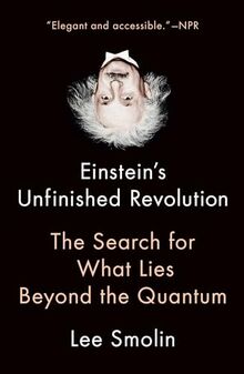Einstein's Unfinished Revolution: The Search for What Lies Beyond the Quantum